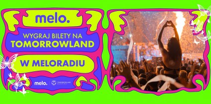 Meloradio i Tomorrowland 2025 – kampania promocyjna z konkursem