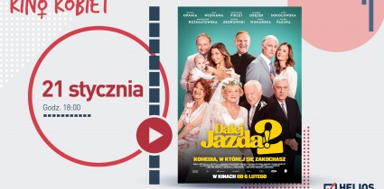 „Dalej jazda 2” – przedpremiera w ramach cyklu Kino Kobiet w Heliosie