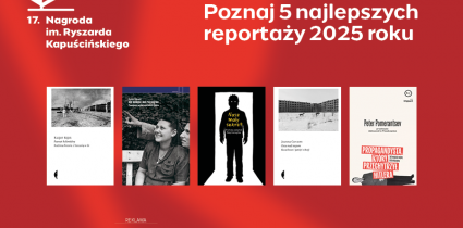 Finałowa piątka 17. edycji Nagrody im. Ryszarda Kapuścińskiego