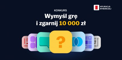 „Wyborcza” uruchamia konkurs na nową grę i zaprasza użytkowników do współtworzenia sekcji Rozrywka