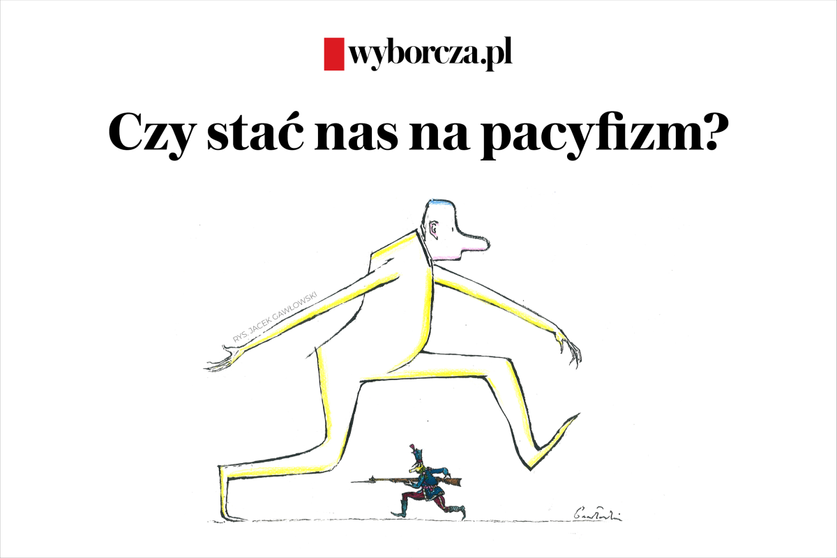 „Gazeta Wyborcza” zapyta Polaków: Czy stać nas na pacyfizm?